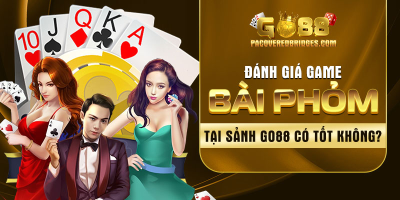 Game Bài Phỏm Tại Sảnh Go88