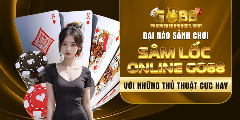 Sảnh Chơi Sâm Lốc Online Go88