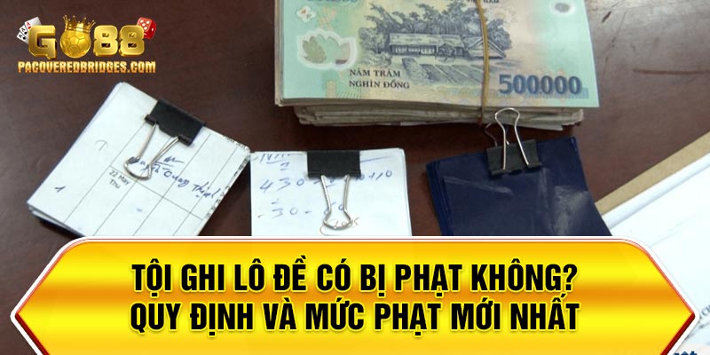 Ghi Lô Đề Có Bị Phạt Không?