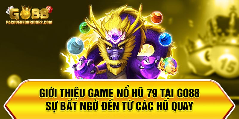 Game Nổ Hũ 79 Tại Go88